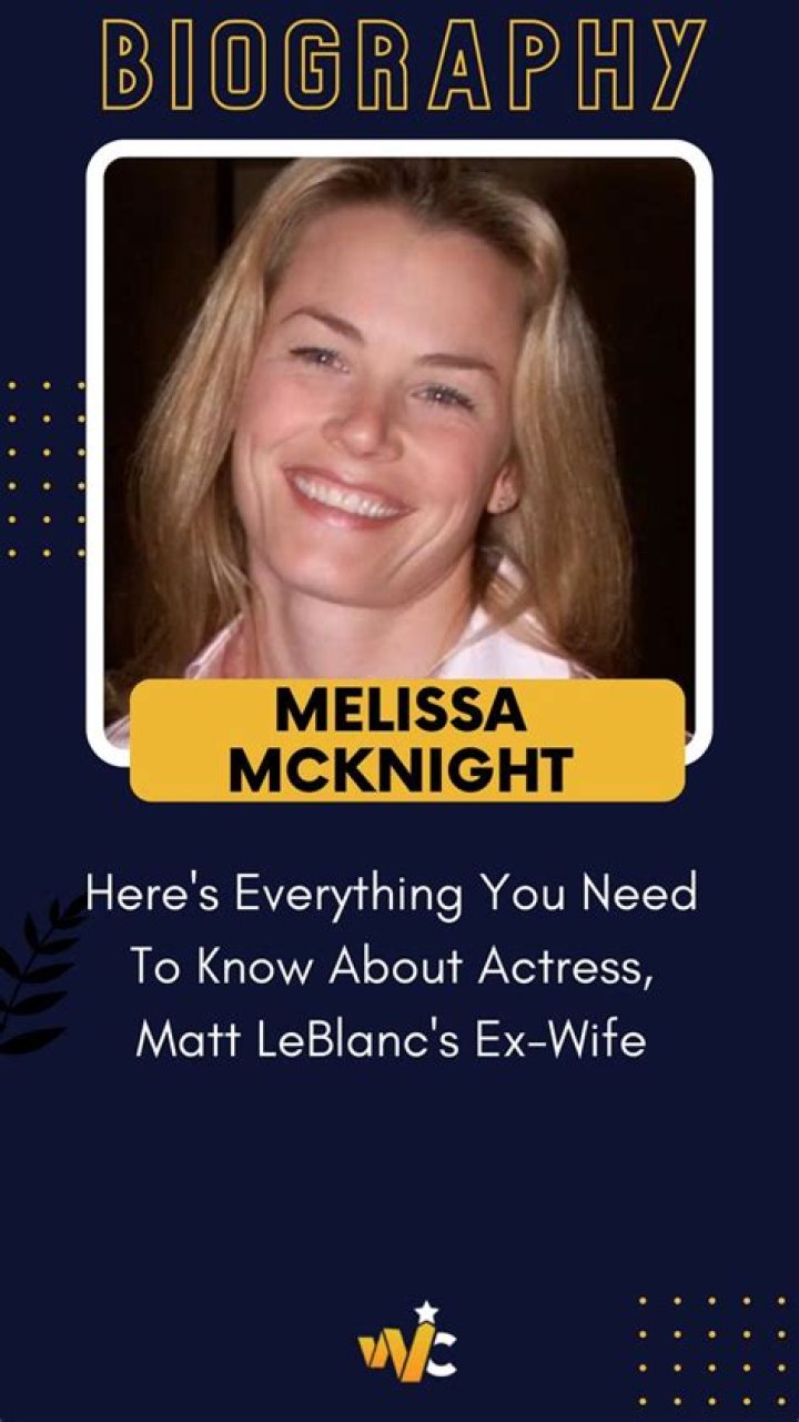 Who is Melissa McKnight – Matt LeBlanc’s Ex-Wife? 5 Facts You Must Know
